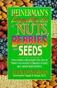 Heinerman's Encyclopedia of Nuts, Berries, and Seeds
