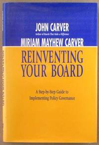 Reinventing Your Board : A Step-By-Step Guide to Implementing Policy Governance.