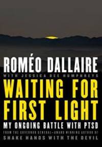 Waiting for First Light: My Ongoing Battle with PTSD by Romeo Dallaire - 2016-02-04