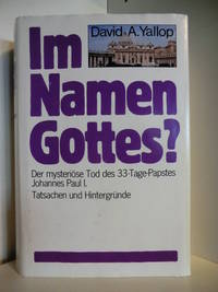 Im Namen Gottes? Der mysteriÃ¶se Tod des 33-Tage-Papstes Johannes Paul I. - Tatsachen und HintergrÃ¼nde by Yallop, David A - nach 1984