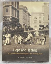Hope And Healing: St. Louis Children's Hospital: The First 125 Years