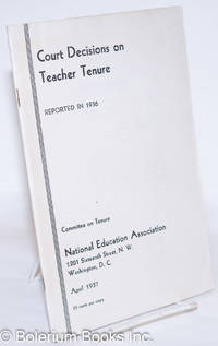 Court decisions on teacher tenure, report in 1936 by National Education Association. Committee on Tenure - 1937