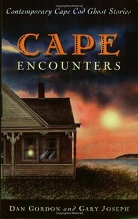 Cape Encounters: Contemporary Cape Cod Ghost Stories by Joseph, Gary