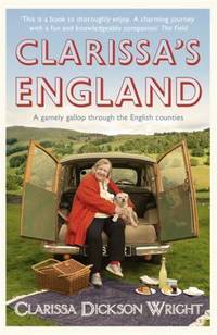 Clarissa's England : A Gamely Gallop Through the English Counties