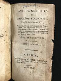 Amours Secrettes De Napoléon Buonaparte (Tome Second, Volume II only)) by M. le baron De B*** - Hardcover - 1816 - from Old Bookshelf (SKU: 003403)