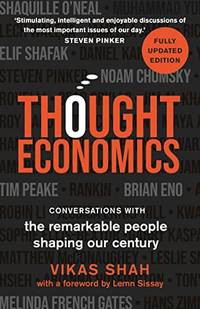 Thought Economics: Conversations with the Remarkable People Shaping Our Century (fully updated...
