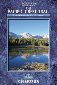 The Pacific Crest Trail: A Long Distance Footpath Through California, Orgon and Washington
