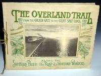 The Overland Trail; A Scenic Guide Book "Through The Heart Of The Sierras" On The Line Of The Southern Pacific. [Cover Title] "The Overland Trail From The Golden Gate To The Great Salt Lake Along The Southern Pacific-The Road Of A Thousand Wonders - 