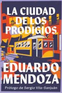 La ciudad de los prodigios by Mendoza, Eduardo