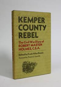 Kemper County Rebel: The Civil War Diary of Robert Masten Holmes