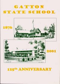 Gatton State School 1876 - 2001 : 125th Anniversary