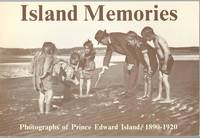 ISLAND MEMORIES: Photographs of Prince Edward Island, 1890-1920 by Robinson, Gillian