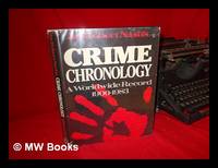 Jay Robert Nash's Crime Chronology : a Worldwide Record, 1900-1983 / Jay Robert Nash