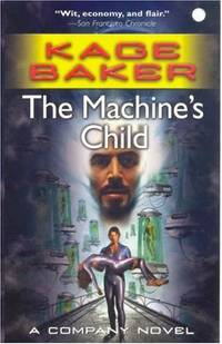 THE MACHINE&#039;S CHILD (The Company) by Baker, Kage