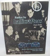 Radios by Hallicrafters: Revised and Expanded 2nd Edition