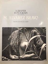 M. Alvarez Bravo (I Grandi Fotografi - Serie Argento)