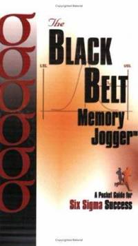 The Black Belt Memory Jogger : A Pocket Guide for Six Sigma Success