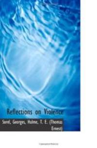 Reflections on Violence by Sorel, Georges - 2009-07-18