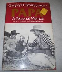 Papa: A Personal Memoir by Gregory H. Hemingway - 1976