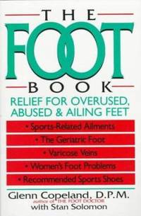 The Foot Book : Relief for Overused, Abused and Ailing Feet