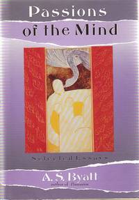 Passions of the Mind by Byatt, A.S - 1992