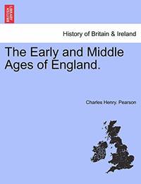 The Early and Middle Ages of England.