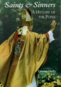 Saints and Sinners : A History of the Popes