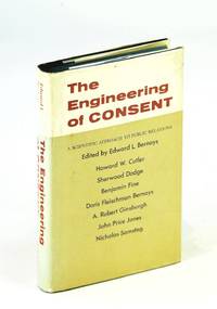 The Engineering of Consent by Bernays, Edward L. [Editor]; Contributors: Cutler, Howard W.; Dodge, Sherwood; Fine, Benjamin; Fleischman, Doris; Ginsburgh, A. Robert; Jones, John Price; Samstag, Nicholas - 1969