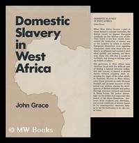 Domestic Slavery in West Africa with Particular Reference to the Sierra Leone Protectorate,...