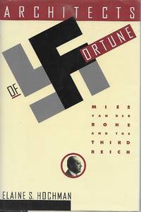 Architects Of Fortune: Mies Van Der Rohe And The Third Reich