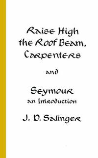 Raise High the Room Beam, Carpenters: An Introduction by Salinger, J. D