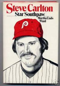 Steve Carlton: Star Southpaw by Ward, Martha Eads - 1975