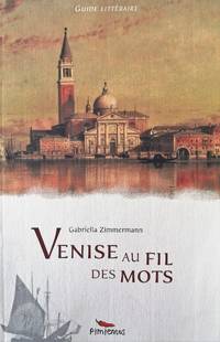 Venise au fil des mots. Guide littéraire