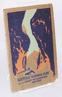 Kootenay National Park &amp; The Banff Windermere Highway by Williams, M. C - 1929