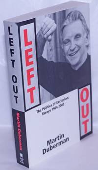 Left Out: the politics of exclusion; essays, 1964-1999