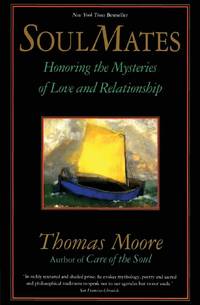 Soul Mates: Honoring the Mystery of Love and Relationship
