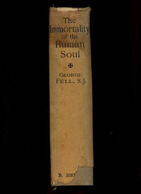 The Immortality of the Human Soul Philosophically Explained by Fell, George (Translated by Lawrence Villing) - 1908