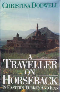 A traveller on horseback in eastern Turkey and Iran
