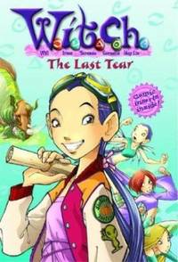 W. I. T. C. H. Chapter Book: the Last Tear - Book #5