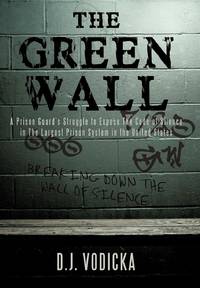 The Green Wall: The Story of a Brave Prison Guard's Fight Against Corruption Inside the United...
