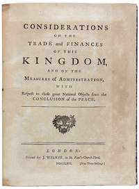 Considerations on the Trade and Finances of this Kingdom and on the Measures of Administration, with Respect to those great National Objects since the Conclusion of the Peace