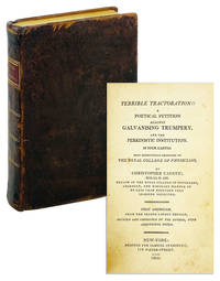 Terrible Tractoration!! A Poetical Petition Against Galvanising Trumpery, And The Perkinistic Institution. In Four Cantos. Most Respectfully Addressed To The Royal College Physicians