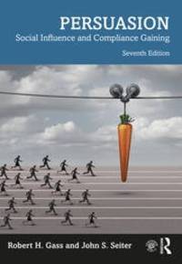 Persuasion: Social Influence and Compliance Gaining