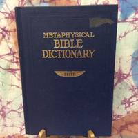 Metaphysical Bible Dictionary by Fillmore, Charles - 1989