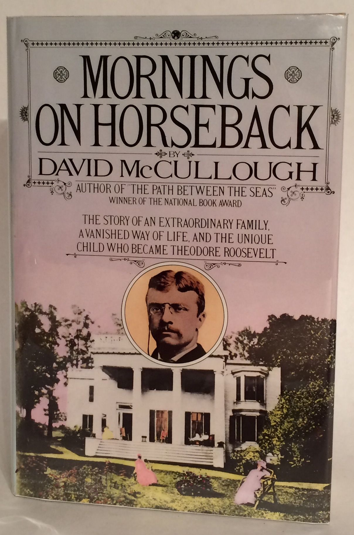 Mornings on Horseback. by McCullough, David - 1981