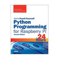 Sams Teach Yourself Python Programming for Raspberry Pi in 24 Hours