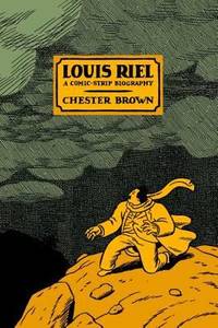 Louis Riel : A Comic-Strip Biography