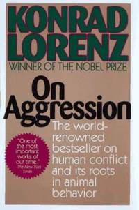 On Aggression: The World-Renowned Bestseller on Human Conflict and Its Roots in Animal Behavior