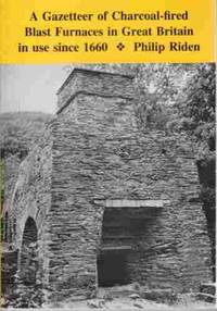 Gazetteer of Charcoal-fired Blast Furnaces in Great Britain in Use Since  1660