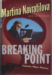 Breaking Point (Signed First Edition) by Navratilova, Martina; Nickles, Liz - 1996